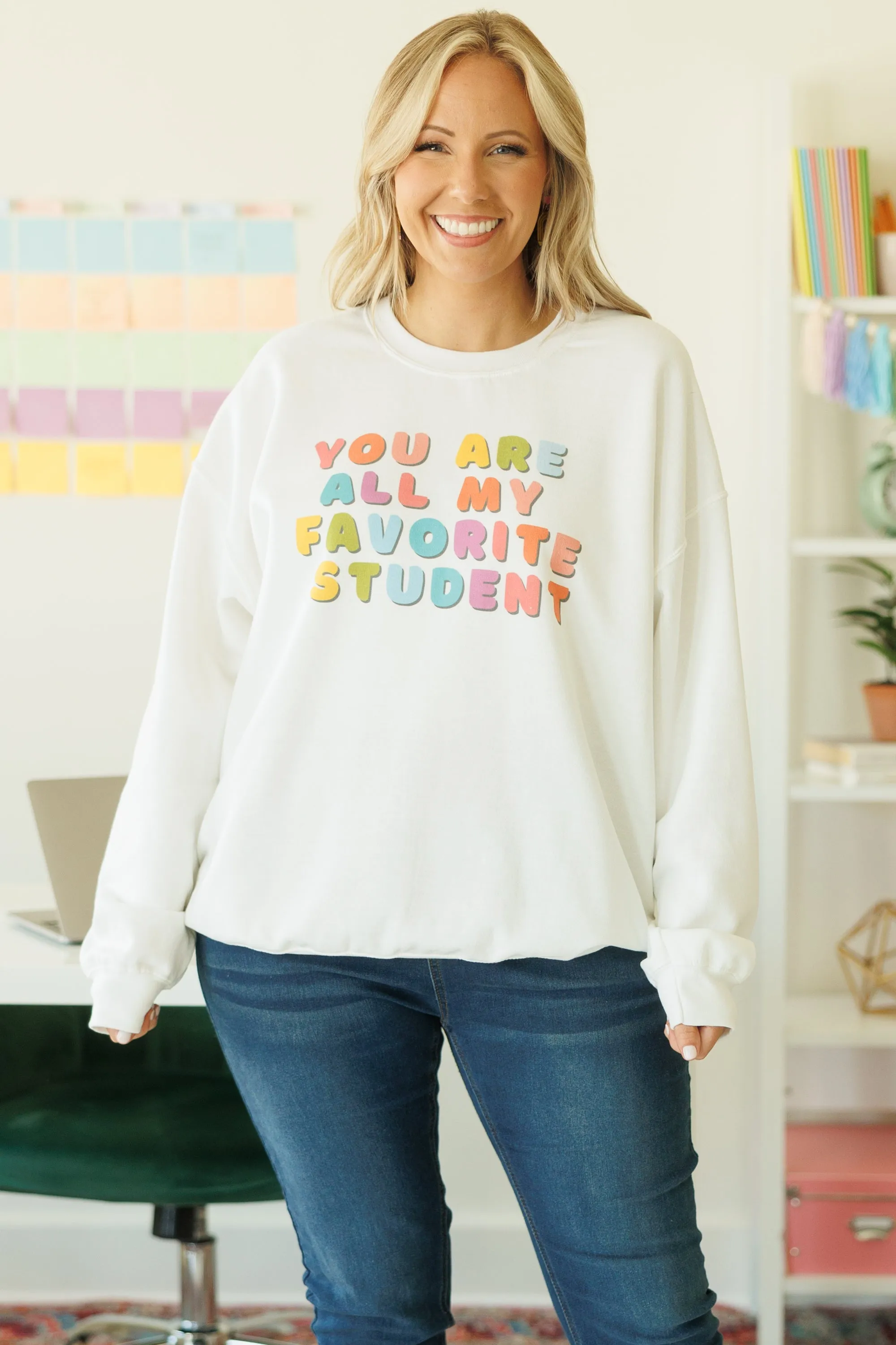 You Are All My Favorite Student Sweatshirt, White